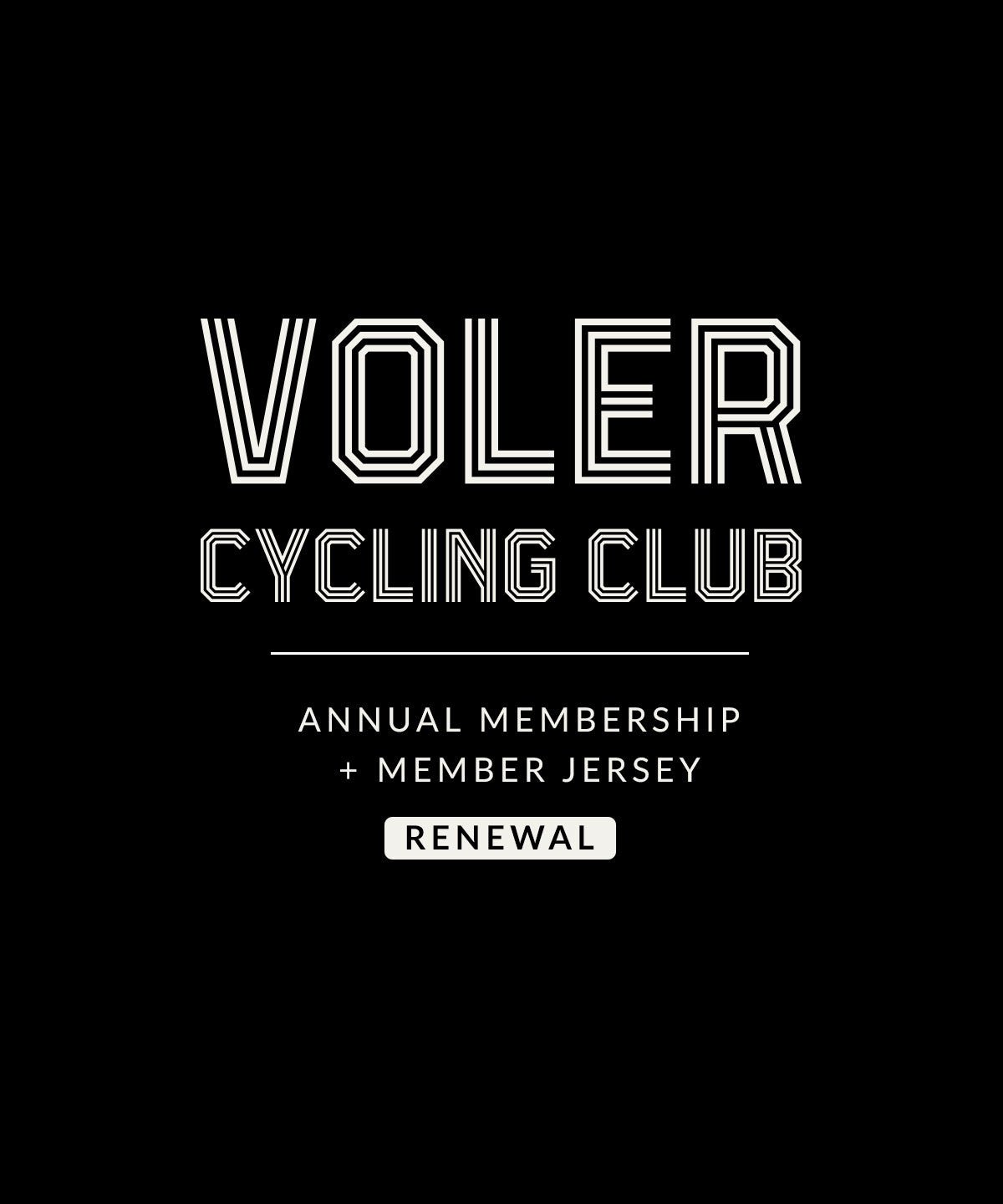 VOLER CYCLING CLUB ANNUAL MEMBERSHIP RENEWAL + MEMBER JERSEY - Voler - RENEWAL - 1240731NOT